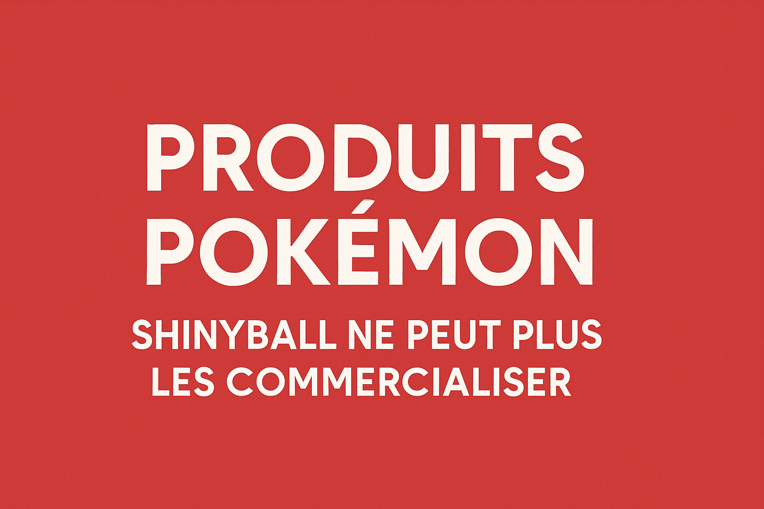 Fin-de-certains-produits-Pokémon-sur-ShinyBall ShinyBall